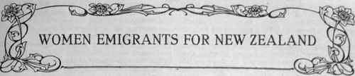 Prospect Offered to Women Emigrants   Social Life in New Zealand   What Markets are already Overstocked   A Demand for the Intelligent and Willing Domestic Worker