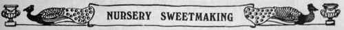 The Nursery its own  Goody  Shop   Almond and Walnut Candies   The Mystery of Surprise Dates   An Edible Noah   How to Make Marzipan Vegetables   Paper Cases for Bon bons