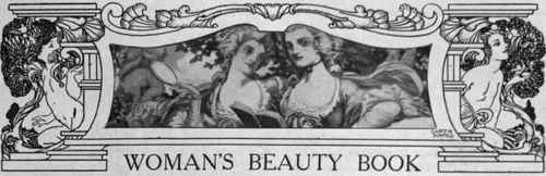 This section will be a complete guide to the art of preserving and acquiring beauty. How wide will be its scope can be seen from the following summary of its contents: