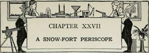 A Snow Fort Periscope 347