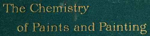 The Chemistry Of Paints And Painting